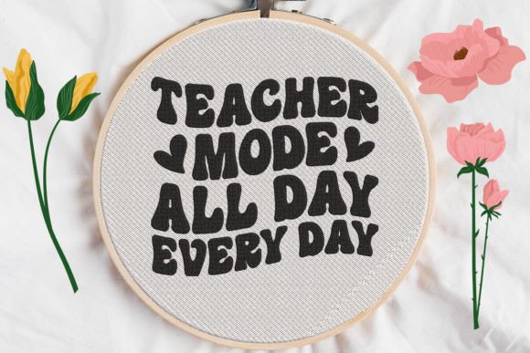 Teacher Mode All Day: A Whimsical Embroidery Design